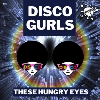 These Hungry Eyes by Disco Gurls