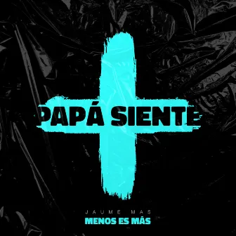 Papá Siente by Jaume Mas