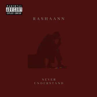 Never Understand by Rashaann