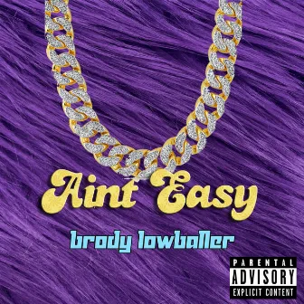 Ain't Easy by Brody Lowballer