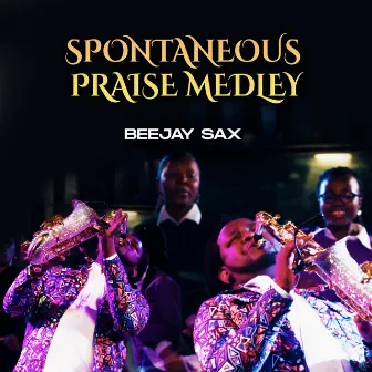 Spontaneous Praise Medley by Beejay Sax