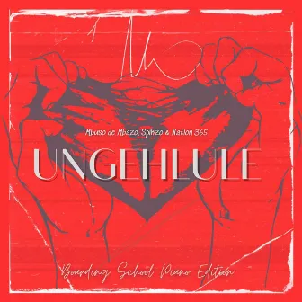 Ungehlule (Boarding School Piano Edition) by Nation 365