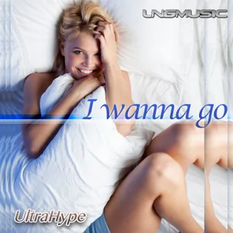 I Wanna Go by UltraHype