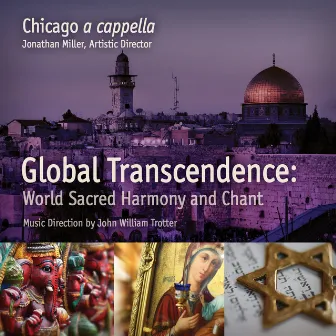 Global Transcendence: Sacred World Harmony and Chant [Live EP] by Chicago a Cappella