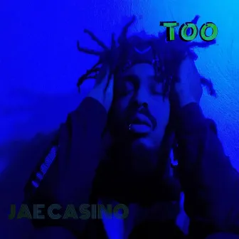 Too by JAE CASINO