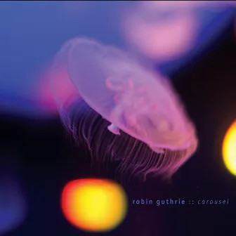 Carousel by Robin Guthrie