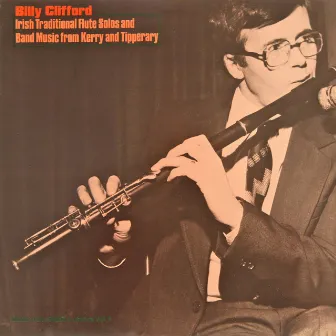 Irish Traditional Flute Solos and Band Music from Kerry and Tipperary by Billy Clifford