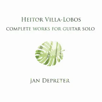 Heitor Villa-Lobos - Complete Works for Guitar Solo by Jan Depreter