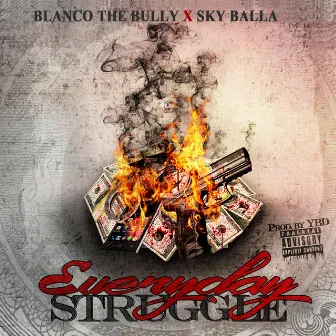 Everyday Struggle (feat. Sky Balla) by Blanco The Bully