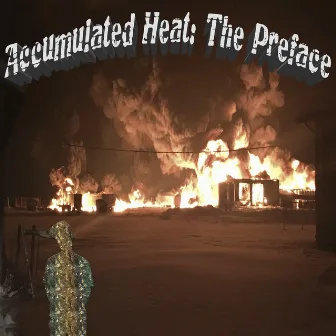 Accumulated Heat (The Preface) by 