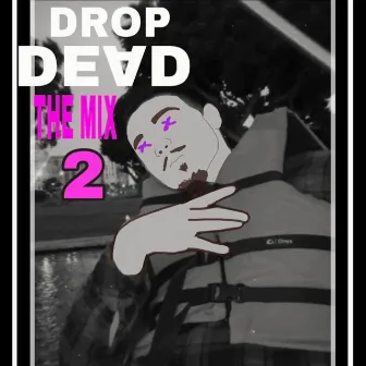 Drop Dead the MIX 2 by Teo Da River