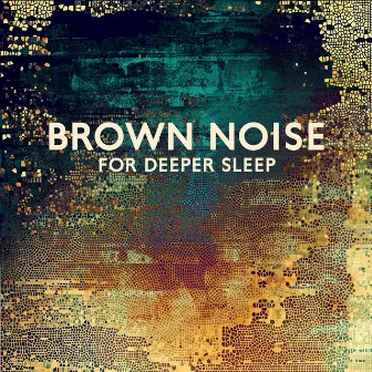 Brown Noise for Deeper Sleep by Brown Noise Zone