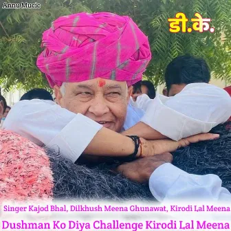 Dushman Ko Diya Challenge Kirodi Lal Meena by Unknown Artist