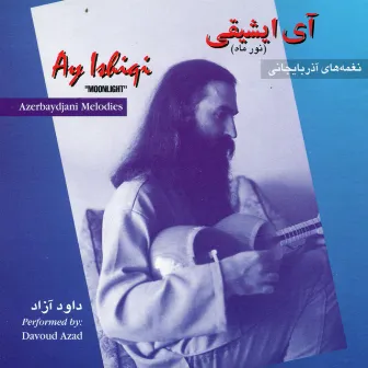 Ay Ishighi (Noor-e-Mah)-Music from Azerbaijan by Davoud Azad