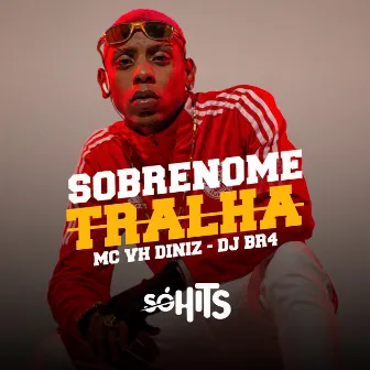 Sobrenome Tralha by DJ BR4