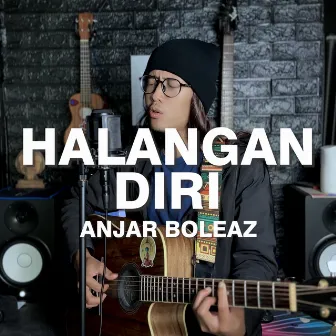 Halangan Diri by Anjar Boleaz