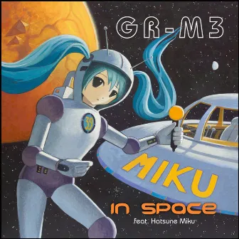 Miku in Space (feat. Hatsune Miku) by GR-M3