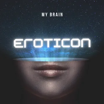 My Brain by Eroticon