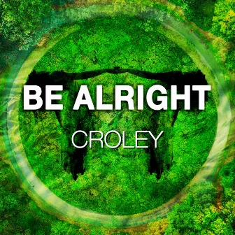 Be Alright by Croley