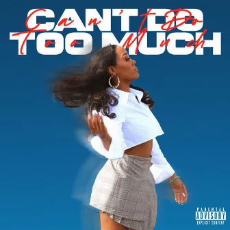 Can't Do Too Much by BIG KIP