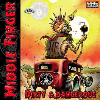 Dirty & Dangerous by Middle Finger