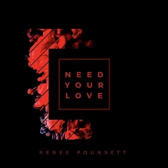 Need Your Love by Renee Pounsett