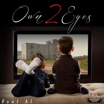 Own 2 Eyes by Foul Al