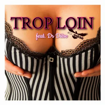 Trop loin by Deejay Dièse