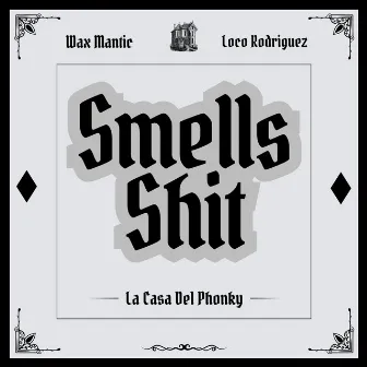 Smells Shit by Loco Rodriguez