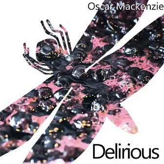 Delirious by Oscar Mackenzie