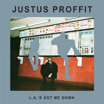 L. A.'s Got Me Down by Justus Proffit