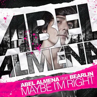 Maybe I'm Right Remixes (feat. Bearlin) by Abel Almena