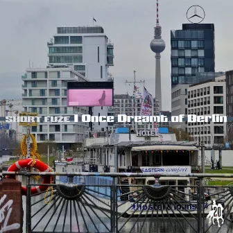 I Once Dreamt of Berlin by Short Fuze