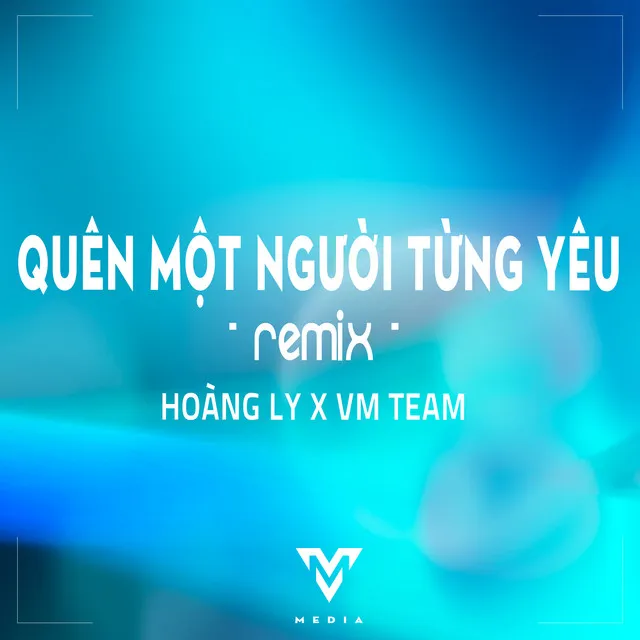 Quên Một Người Từng Yêu (Remix)