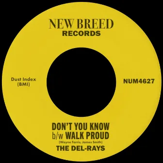 Don't You Know b/w Walk Proud by The Del Reys