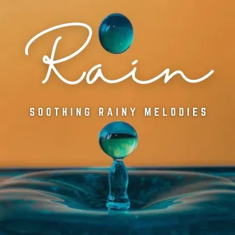 Raindrop Ballad: Soothing Sounds for Little Ones by Soothe Baby