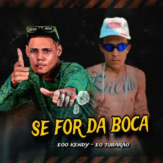 Se For da Boca by Eo tubarão