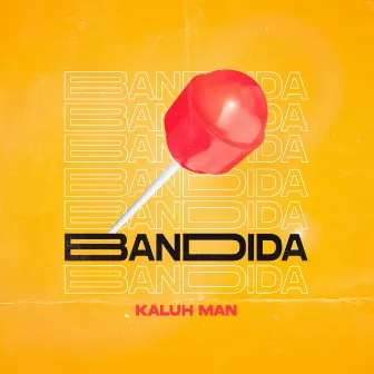 BANDIDA by Kaluh Man