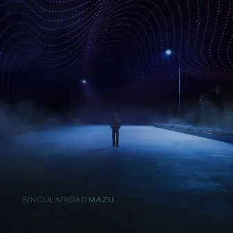 Singularidad by Mazu