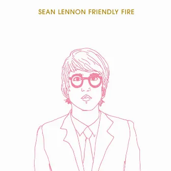 Friendly Fire by Sean Ono Lennon