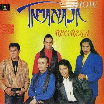 Regresa by Tamanaja Show