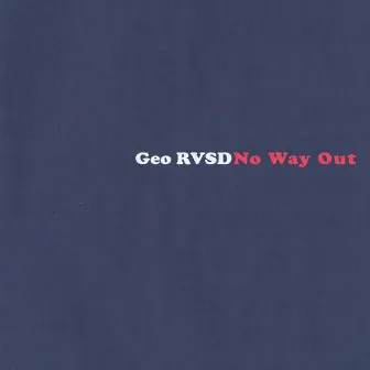 No Way Out by Geo RVSD