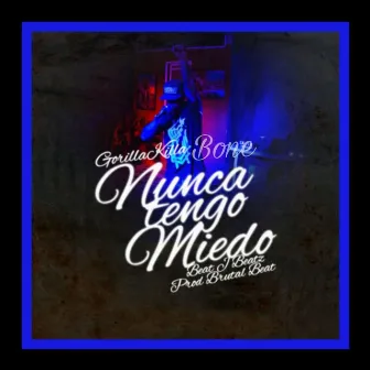 Nunca Tengo Miedo by GorillaKilla Bone