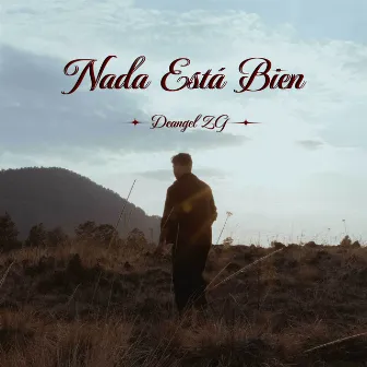 Nada Está Bien by Deangel ZG