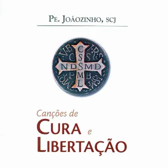 Canções de Cura e Libertação by Pe. Joãozinho, SCJ