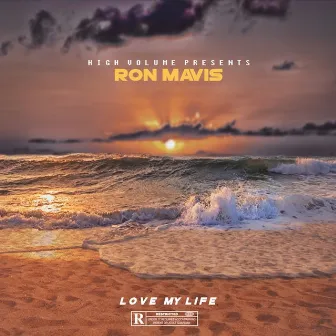 Love My Life by Ron Mavis