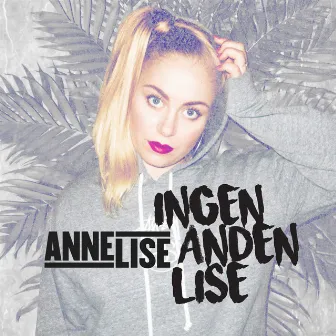 Ingen Anden Lise by Annelise