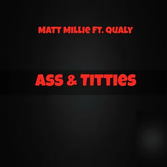 Ass N Titties by Matt Millie