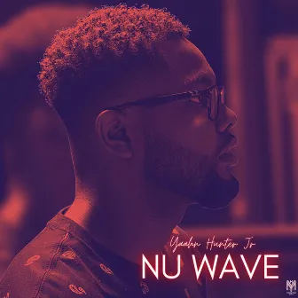 Nu Wave by Yaahn Hunter Jr.