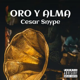 Oro y Alma by Cesar Snype